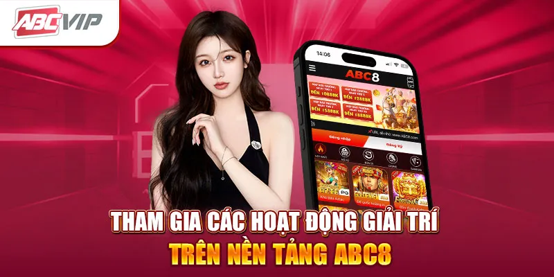 Tham gia các hoạt động giải trí trên nền tảng ABC8